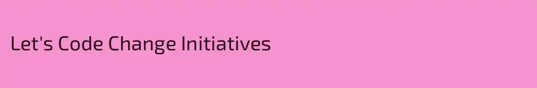 Let's Code Change Initiatives